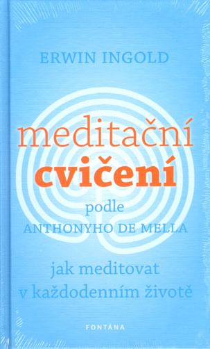 Meditační cvičení podle Anthonyho de Mella - Erxin Ingold - Kliknutím na obrázek zavřete